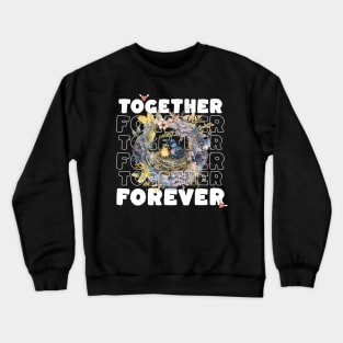 Together forever Crewneck Sweatshirt